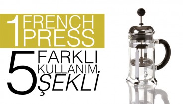 1 French Press, 5 Farklı Kullanım Şekli!