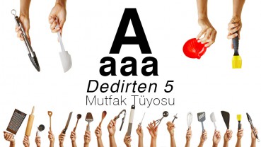 A-aaa Dedirten 5 Mutfak Tüyosu